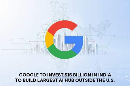 Google to Invest $15 Billion in India to Build Largest Google AI Hub Outside the U.S.