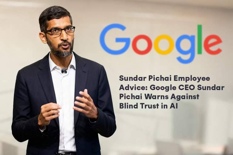 Sundar Pichai Employee Advice: Google CEO Sundar Pichai Warns Against Blind Trust in AI