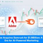 Adobe acquires Semrush for 1.9 billion dollars new era for AI-powered marketing