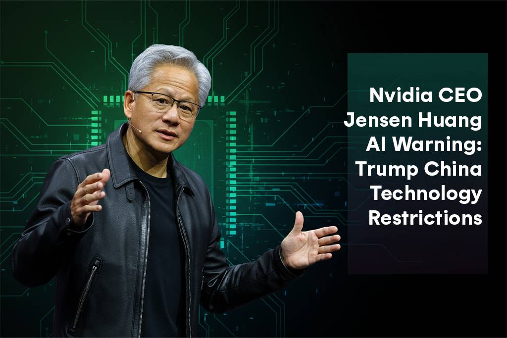 Nvidia CEO Jensen Huang AI warning Trump China technology restrictions