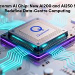 Qualcomm AI chip AI200 and AI250 redefine data centre computing
